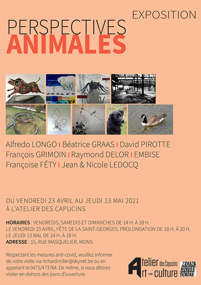" Perspectives animales " Exposition de Alfredo LONGO, Béatrice GRAAS, David PIROTTE, François GRIMOIN, Raymond DELOR, EMBISE, Françoise FÉTY, Jean & Nicole LEDOCQ