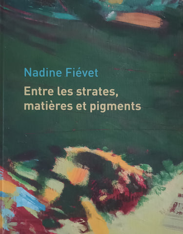 Entre les strates, matières et pigments - Nadine Fiévet