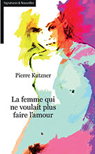 La femme qui ne voulait plus faire l'amour - Pierre Kutzner