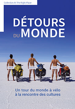 Détours du Monde - Un tour du monde à vélo à la rencontre des cultures - Mélik Khiari, Quentin Jossen, Yvan Paquot