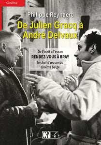 De Julien Gracq à André Delvaux - Philippe Reynaert