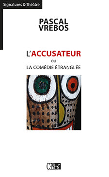 L'Accusateur ou la Comédie Étranglée - Pascal Vrebos