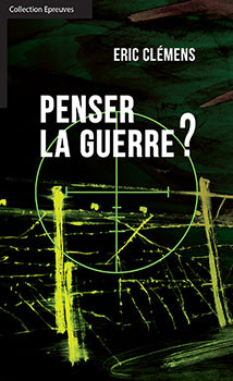 Penser la guerre ? - Éric Clémens
