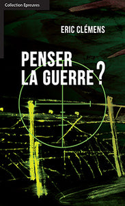 Penser la guerre ? - Éric Clémens